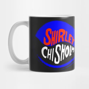 SHIRLEY CHISHOLM-8 Mug